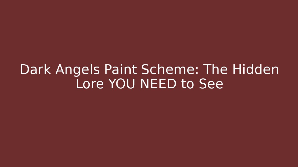 Dark Angels Paint Scheme: The Hidden Lore YOU NEED to See
