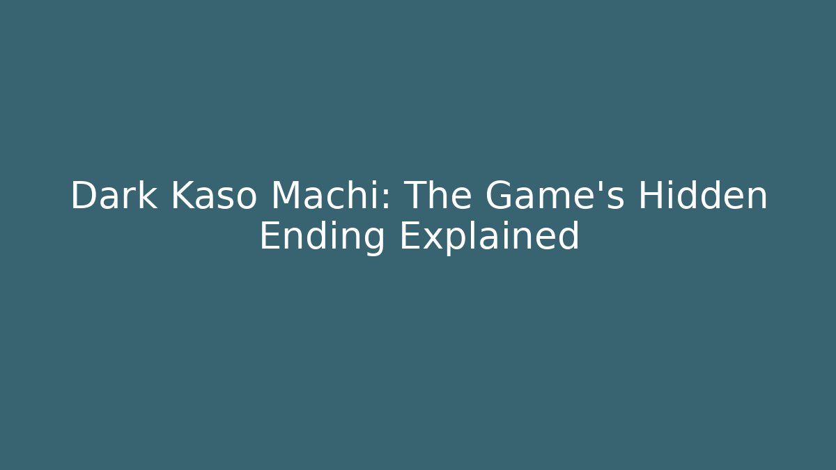 Dark Kaso Machi: The Game's Hidden Ending Explained