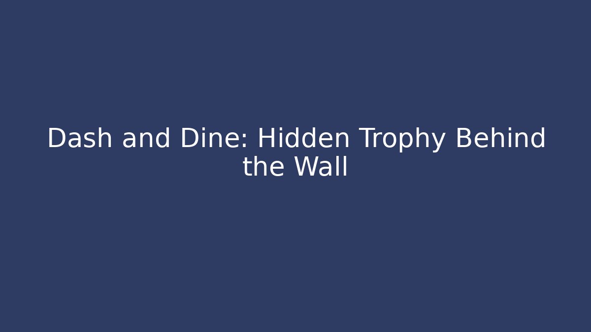 Dash and Dine: Hidden Trophy Behind the Wall - NADclinic