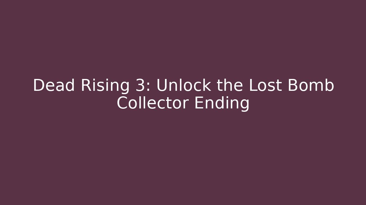 Dead Rising 3: Unlock the Lost Bomb Collector Ending