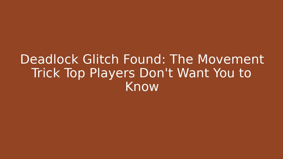 Deadlock Glitch Found: The Movement Trick Top Players Don't Want You to Know