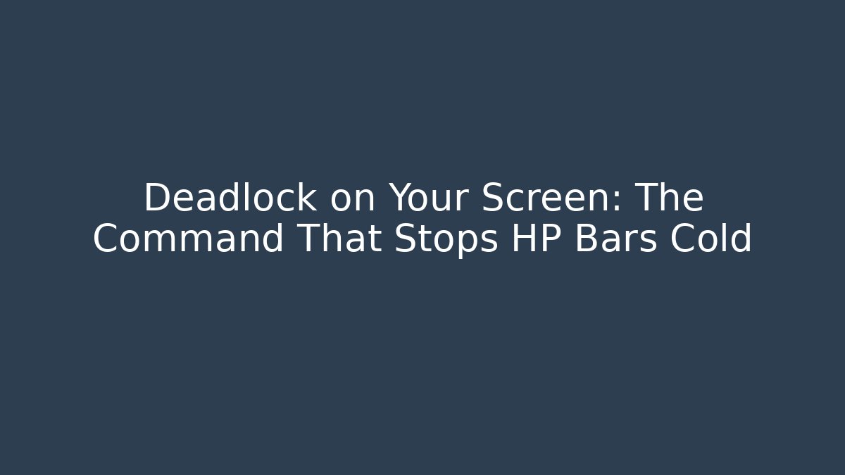 Deadlock on Your Screen: The Command That Stops HP Bars Cold - NADclinic