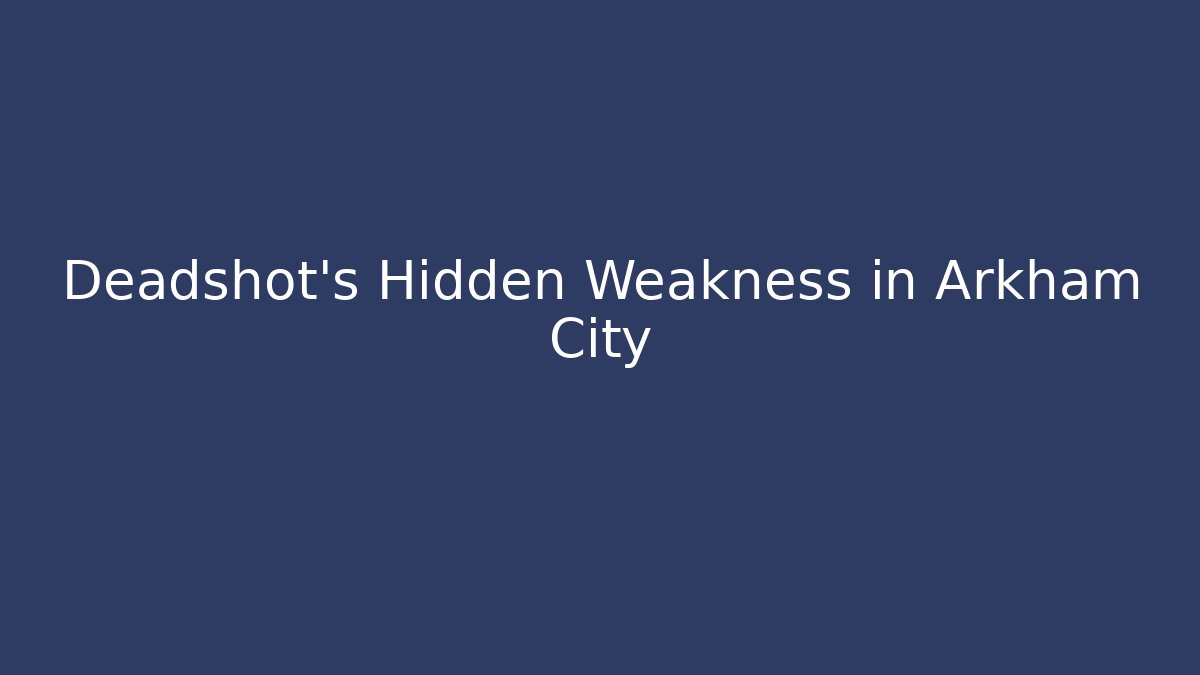 Deadshot's Hidden Weakness in Arkham City