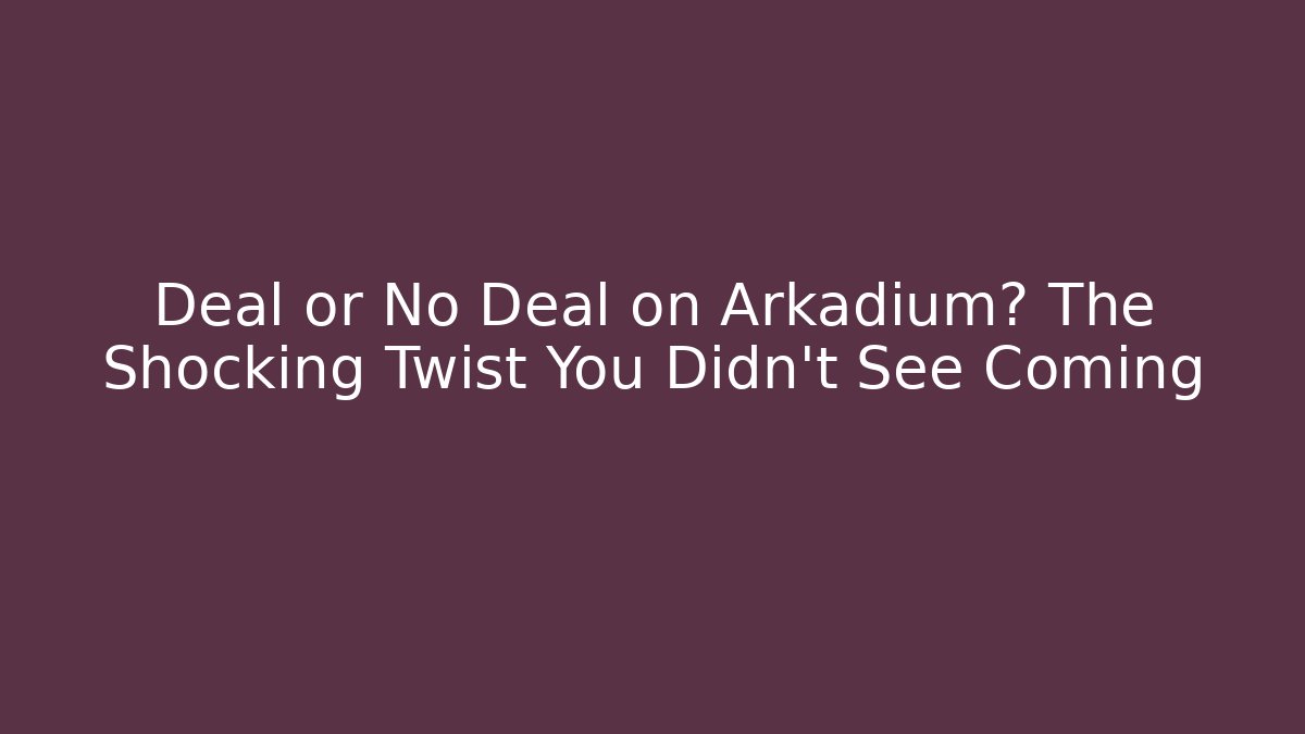 Deal or No Deal on Arkadium? The Shocking Twist You Didn't See Coming