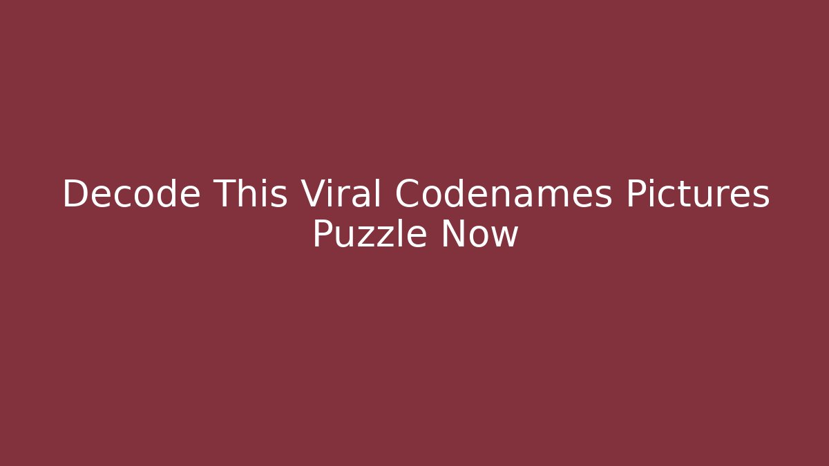 Decode This Viral Codenames Pictures Puzzle Now