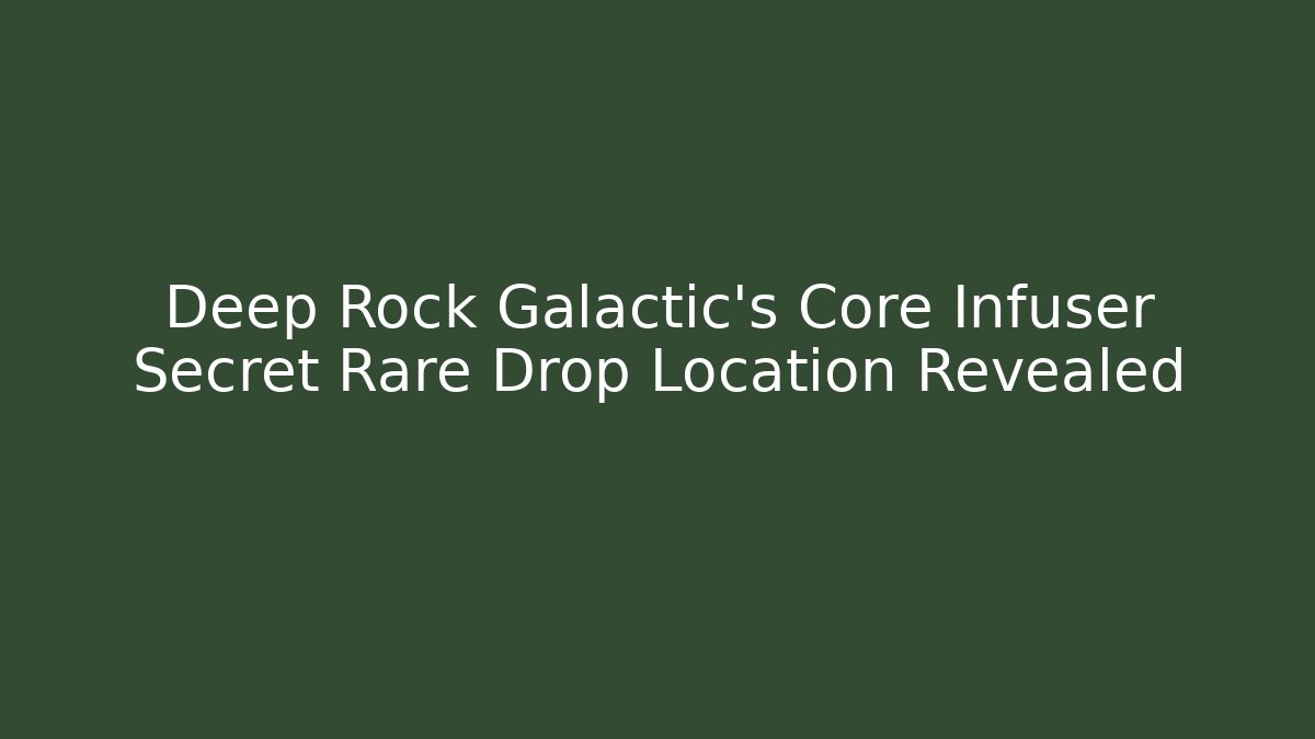 Deep Rock Galactic's Core Infuser Secret Rare Drop Location Revealed