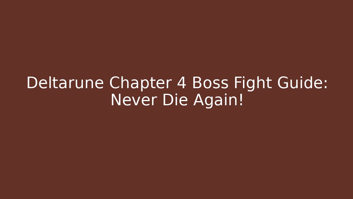 Deltarune Chapter 4 Boss Fight Guide: Never Die Again!