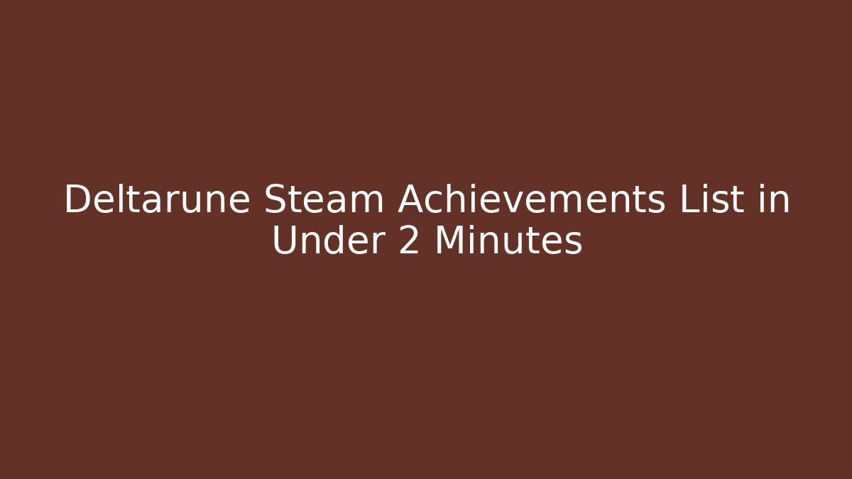 Deltarune Steam Achievements List in Under 2 Minutes