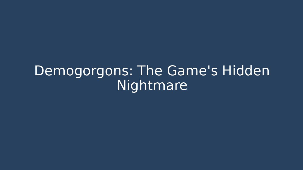 Demogorgons: The Game's Hidden Nightmare