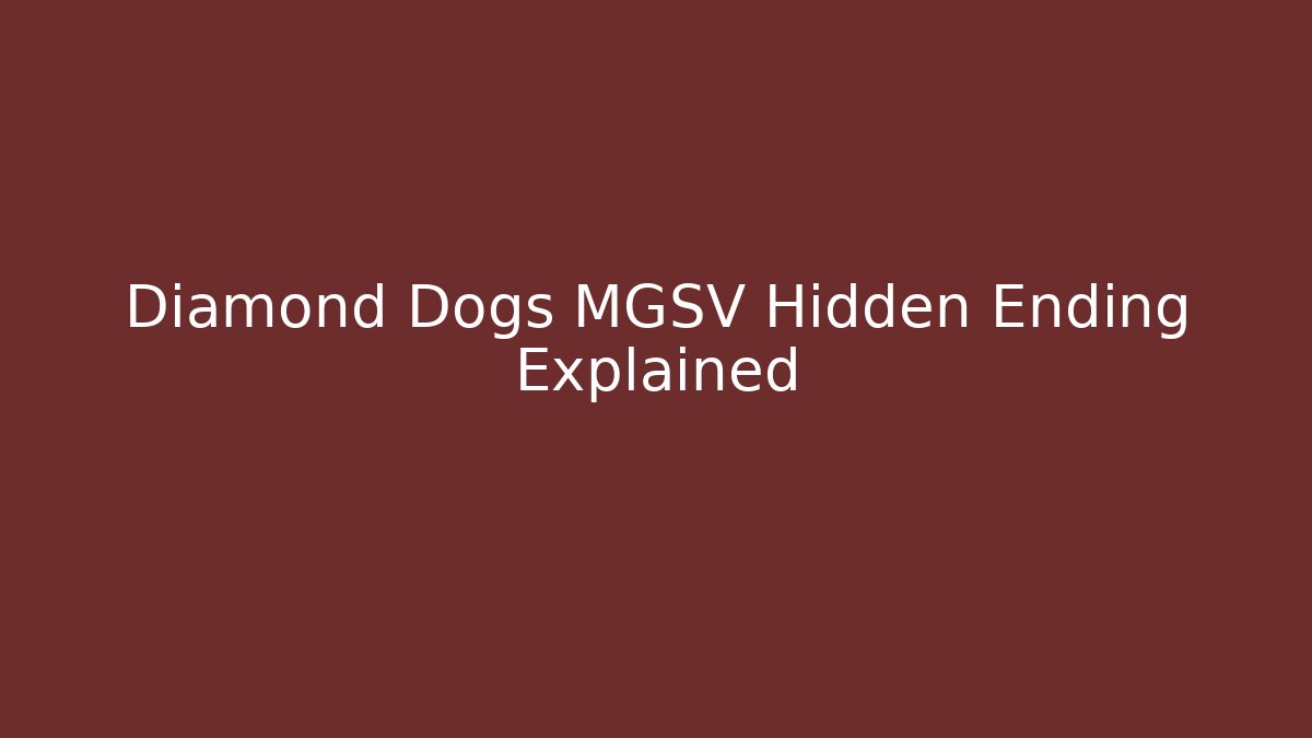 Diamond Dogs MGSV Hidden Ending Explained