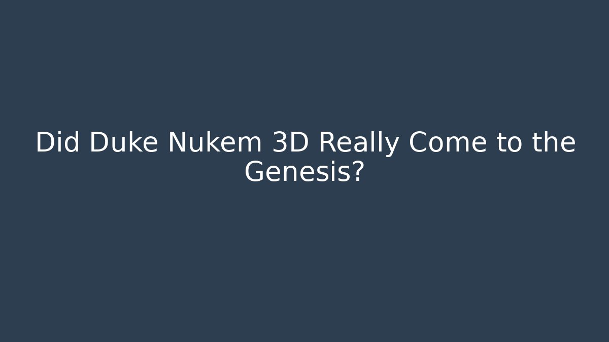 Did Duke Nukem 3D Really Come to the Genesis?