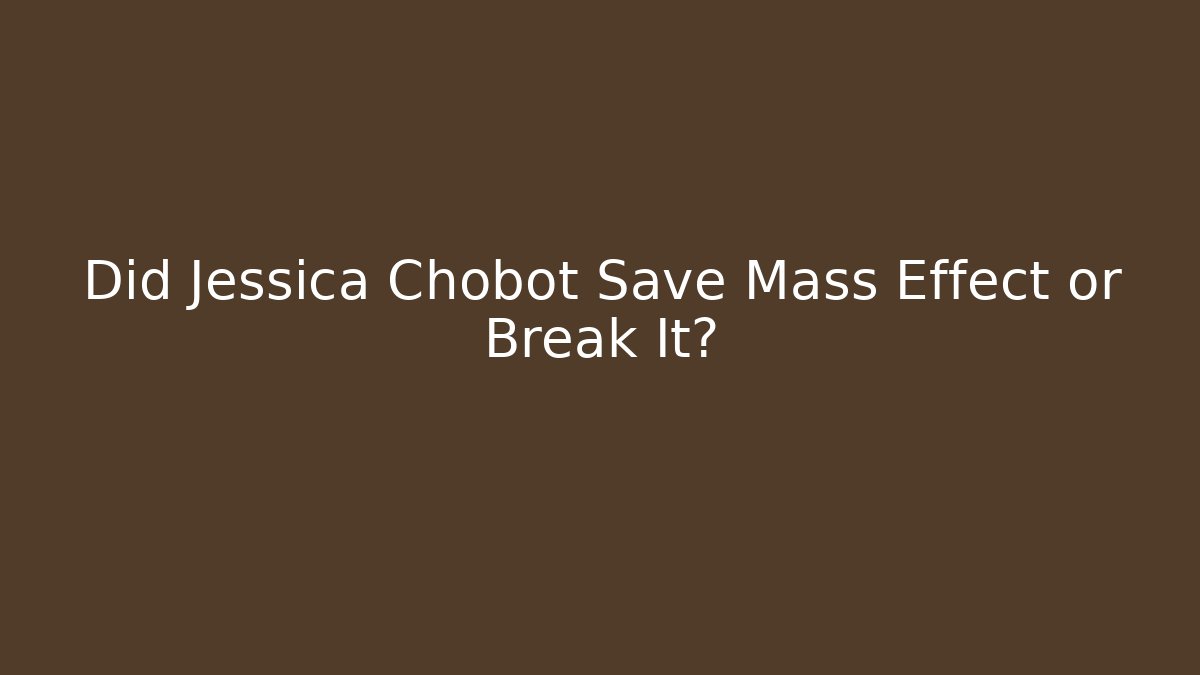 Did Jessica Chobot Save Mass Effect or Break It?