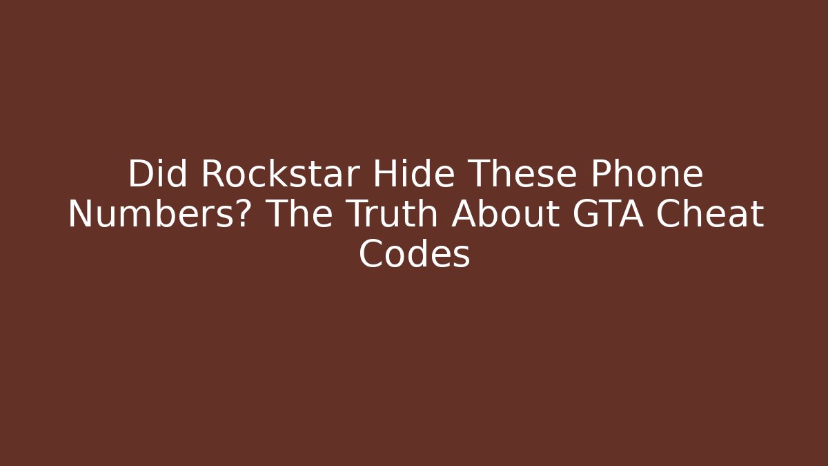 Did Rockstar Hide These Phone Numbers? The Truth About GTA Cheat Codes