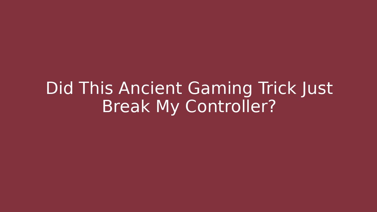 Did This Ancient Gaming Trick Just Break My Controller?