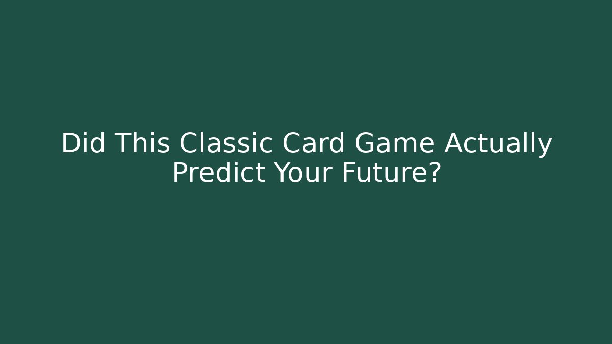 Did This Classic Card Game Actually Predict Your Future?