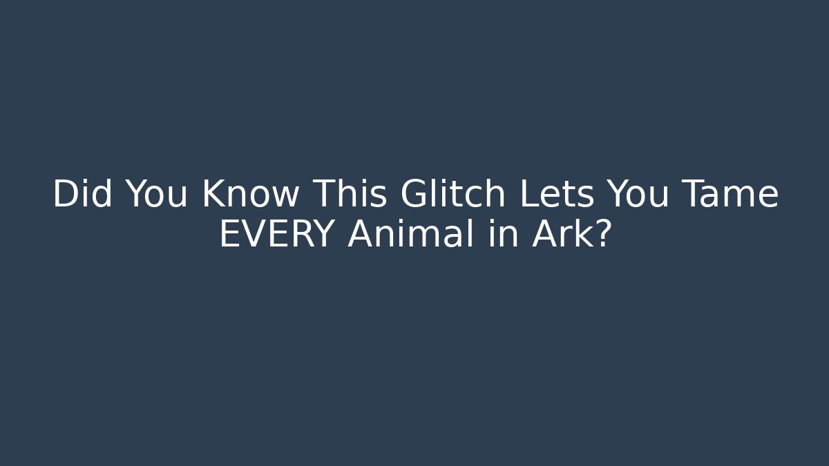 Did You Know This Glitch Lets You Tame EVERY Animal in Ark?