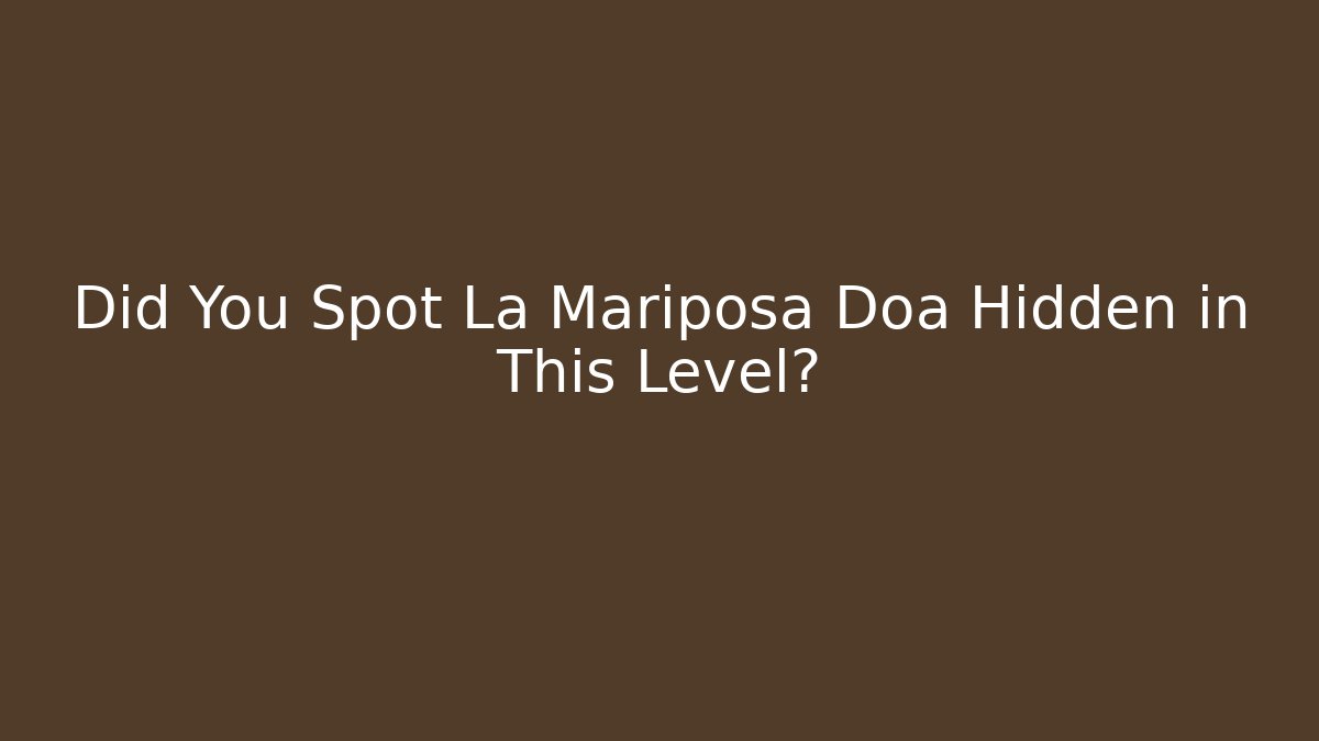 Did You Spot La Mariposa Doa Hidden in This Level?