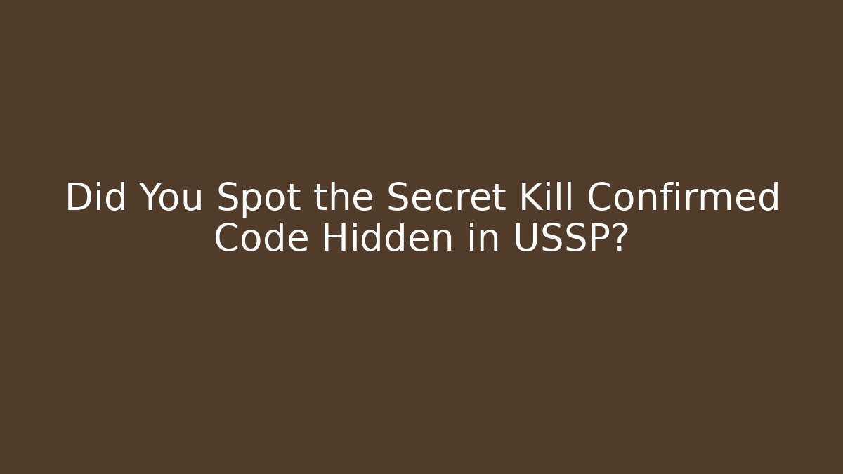 Did You Spot the Secret Kill Confirmed Code Hidden in USSP? - NADclinic