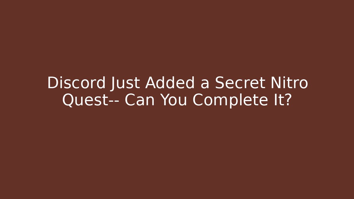 Discord Just Added a Secret Nitro Quest— Can You Complete It?