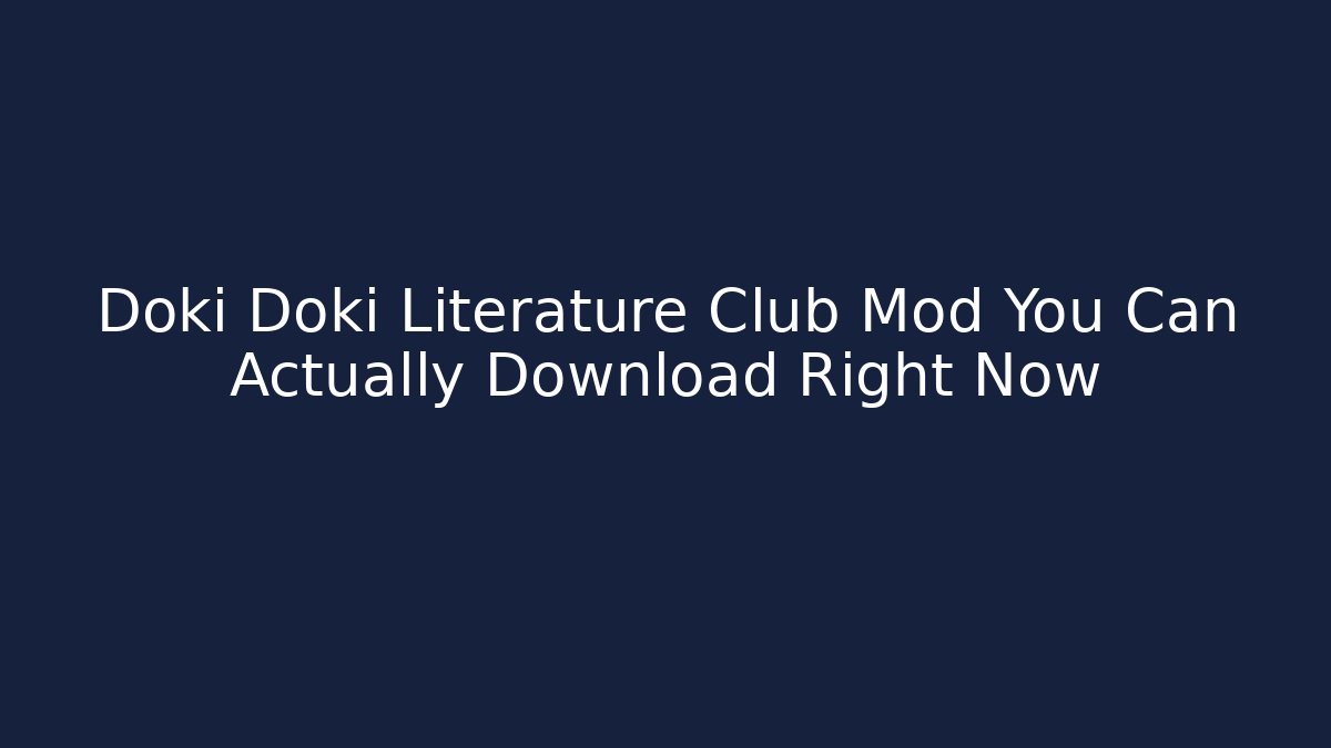 Doki Doki Literature Club Mod You Can Actually Download Right Now