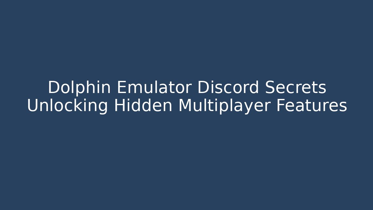Dolphin Emulator Discord Secrets Unlocking Hidden Multiplayer Features - NADclinic