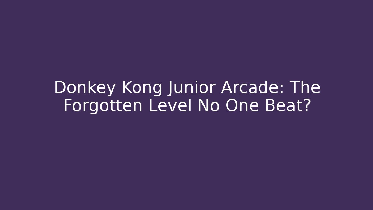 Donkey Kong Junior Arcade: The Forgotten Level No One Beat? - NADclinic