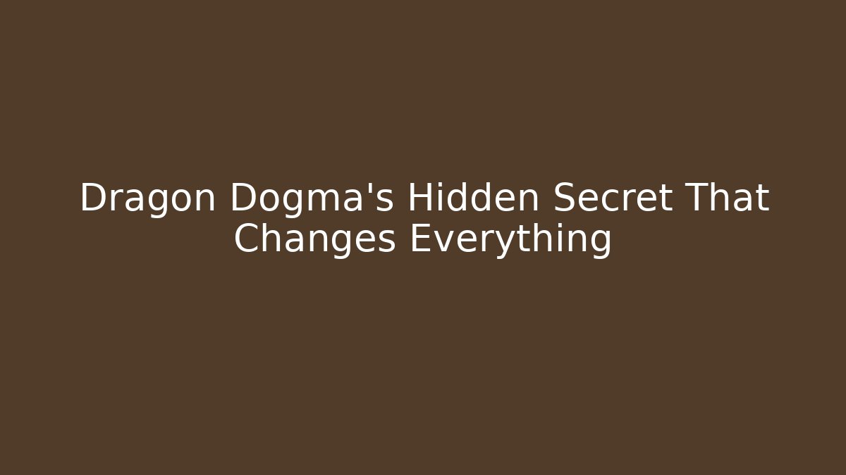 Dragon Dogma's Hidden Secret That Changes Everything