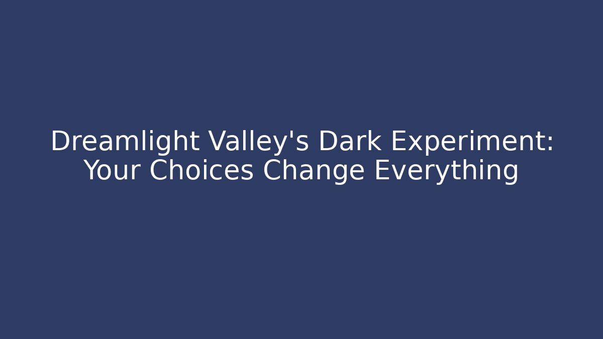 Dreamlight Valley's Dark Experiment: Your Choices Change Everything
