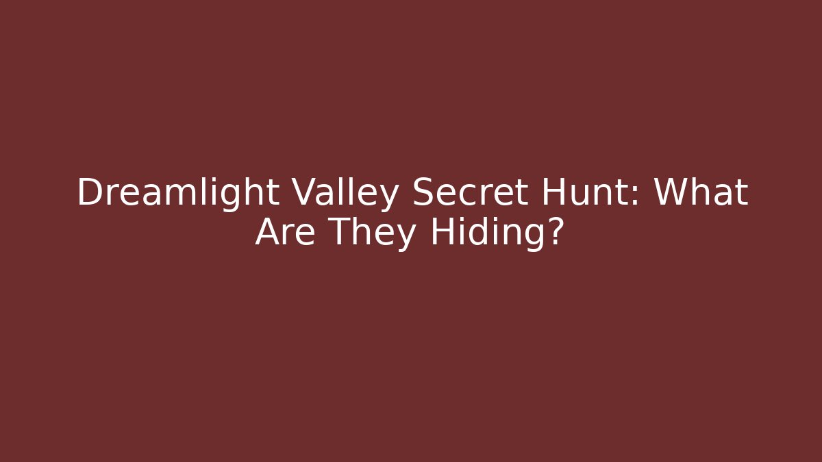 Dreamlight Valley Secret Hunt: What Are They Hiding?