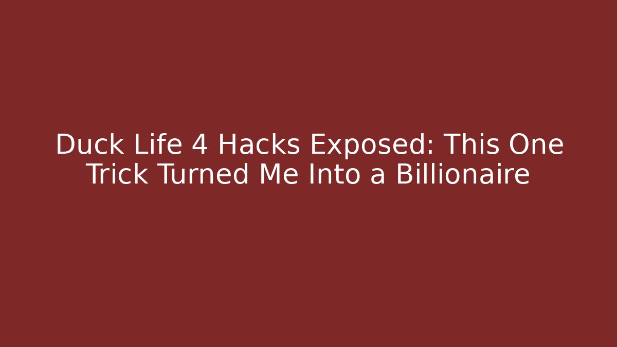 Duck Life 4 Hacks Exposed: This One Trick Turned Me Into a Billionaire - NADclinic