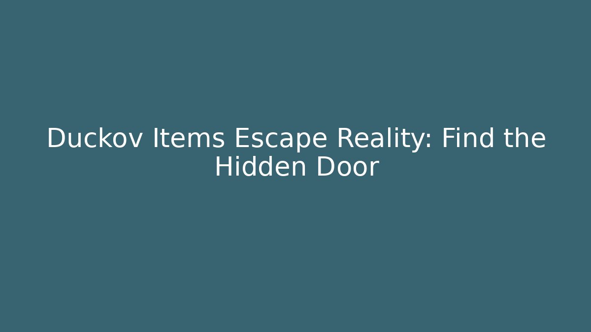Duckov Items Escape Reality: Find the Hidden Door