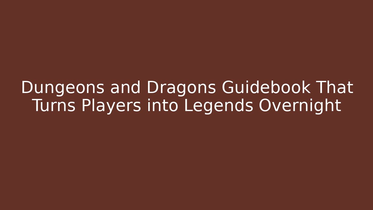 Dungeons and Dragons Guidebook That Turns Players into Legends Overnight