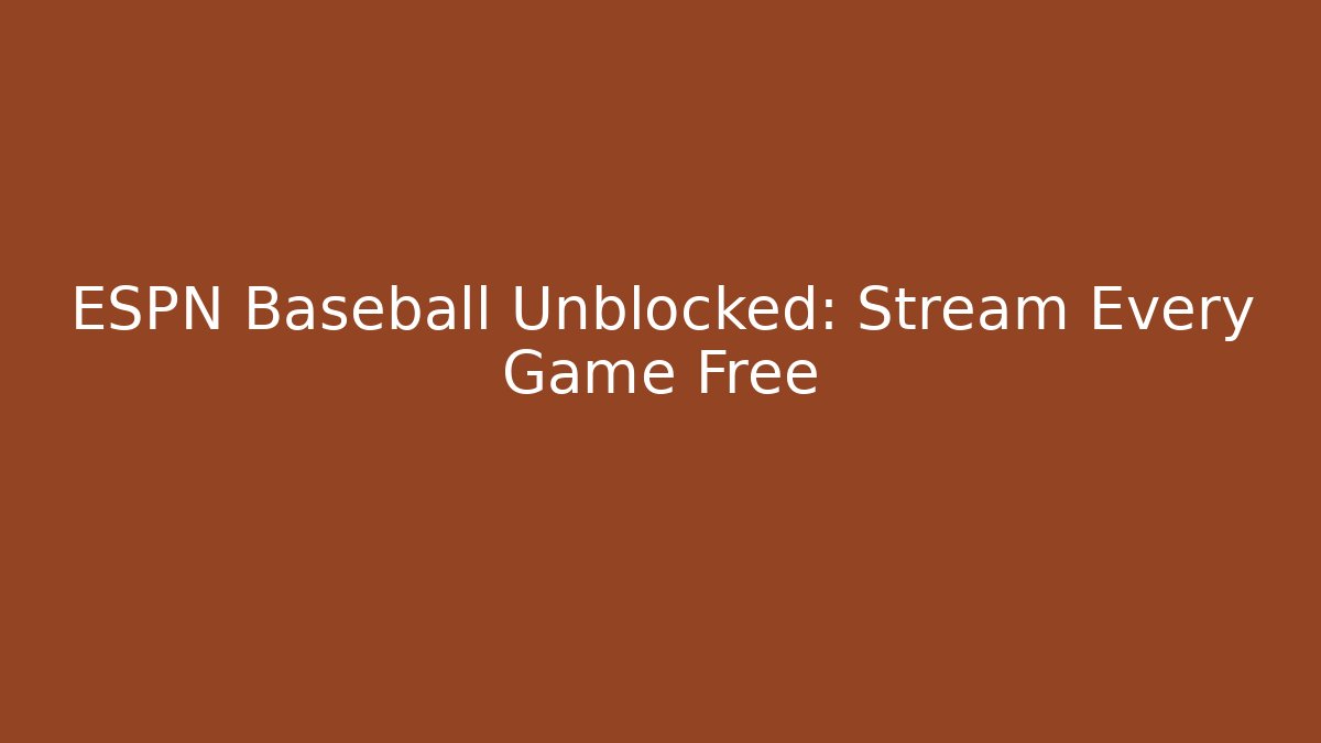ESPN Baseball Unblocked: Stream Every Game Free - NADclinic