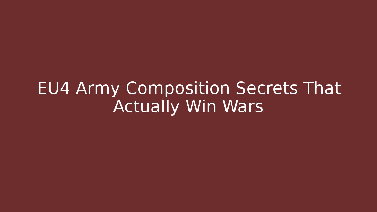 EU4 Army Composition Secrets That Actually Win Wars