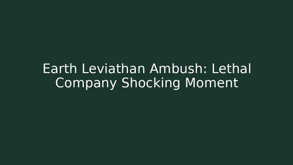 Earth Leviathan Ambush: Lethal Company Shocking Moment