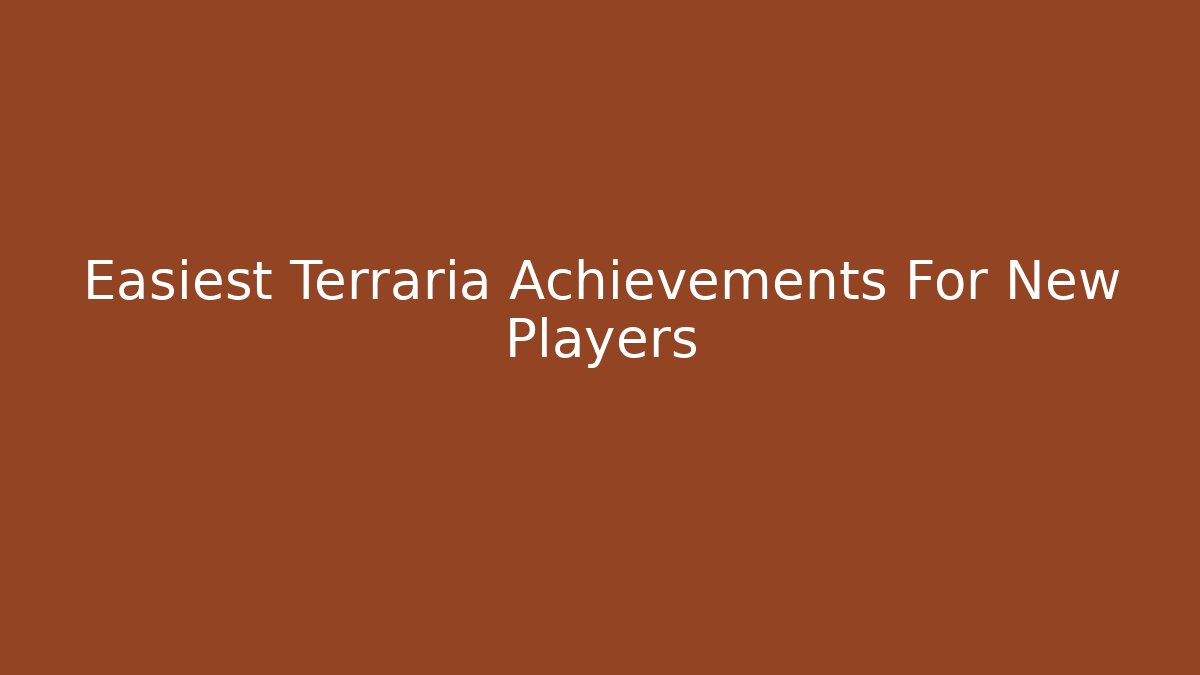 Easiest Terraria Achievements For New Players - NADclinic