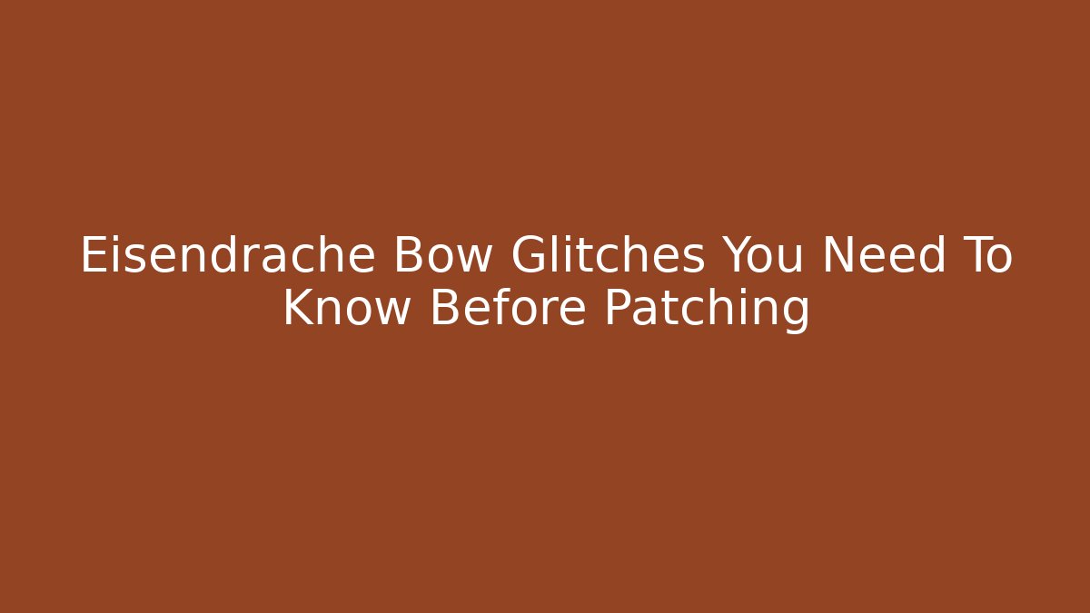 Eisendrache Bow Glitches You Need To Know Before Patching