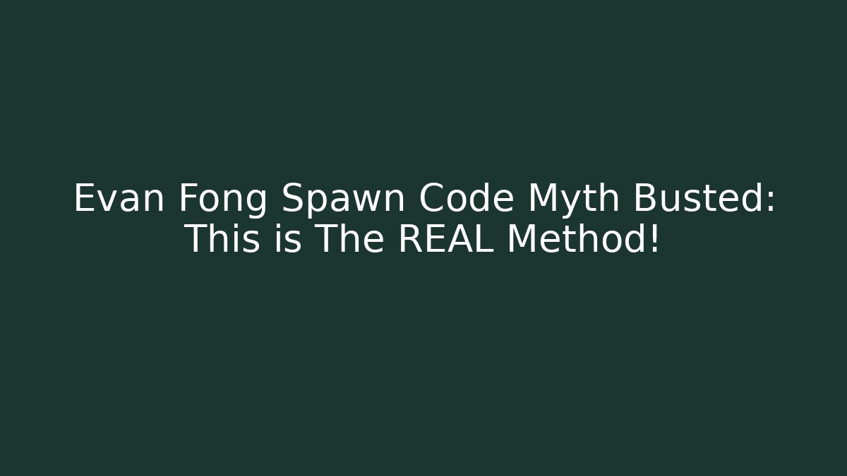 Evan Fong Spawn Code Myth Busted: This is The REAL Method!