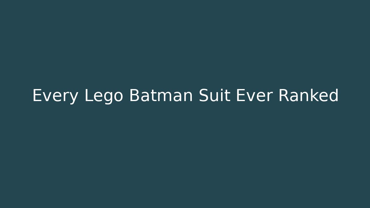 Every Lego Batman Suit Ever Ranked - NADclinic
