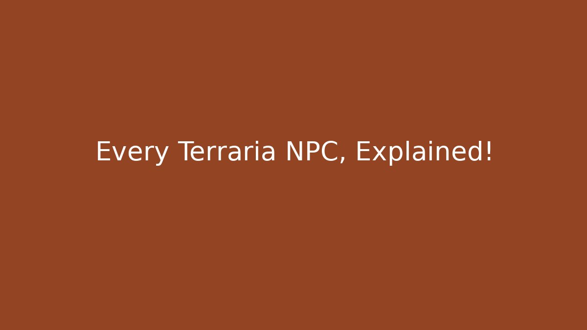 Every Terraria NPC, Explained!