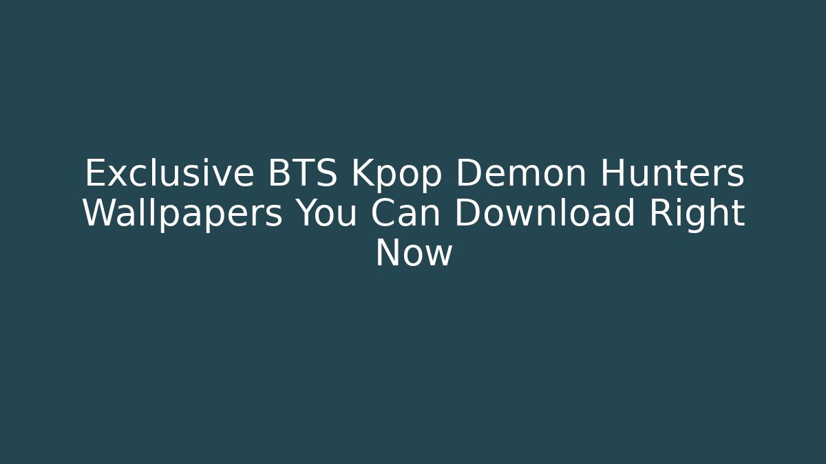Exclusive BTS Kpop Demon Hunters Wallpapers You Can Download Right Now