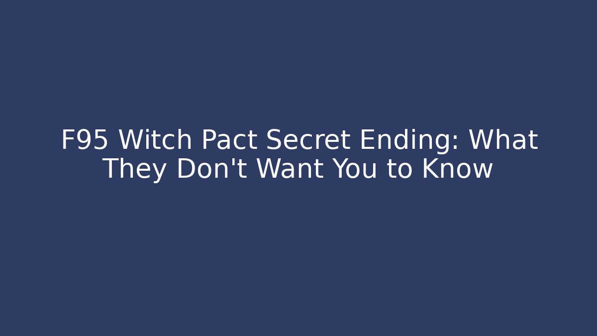 F95 Witch Pact Secret Ending: What They Don't Want You to Know