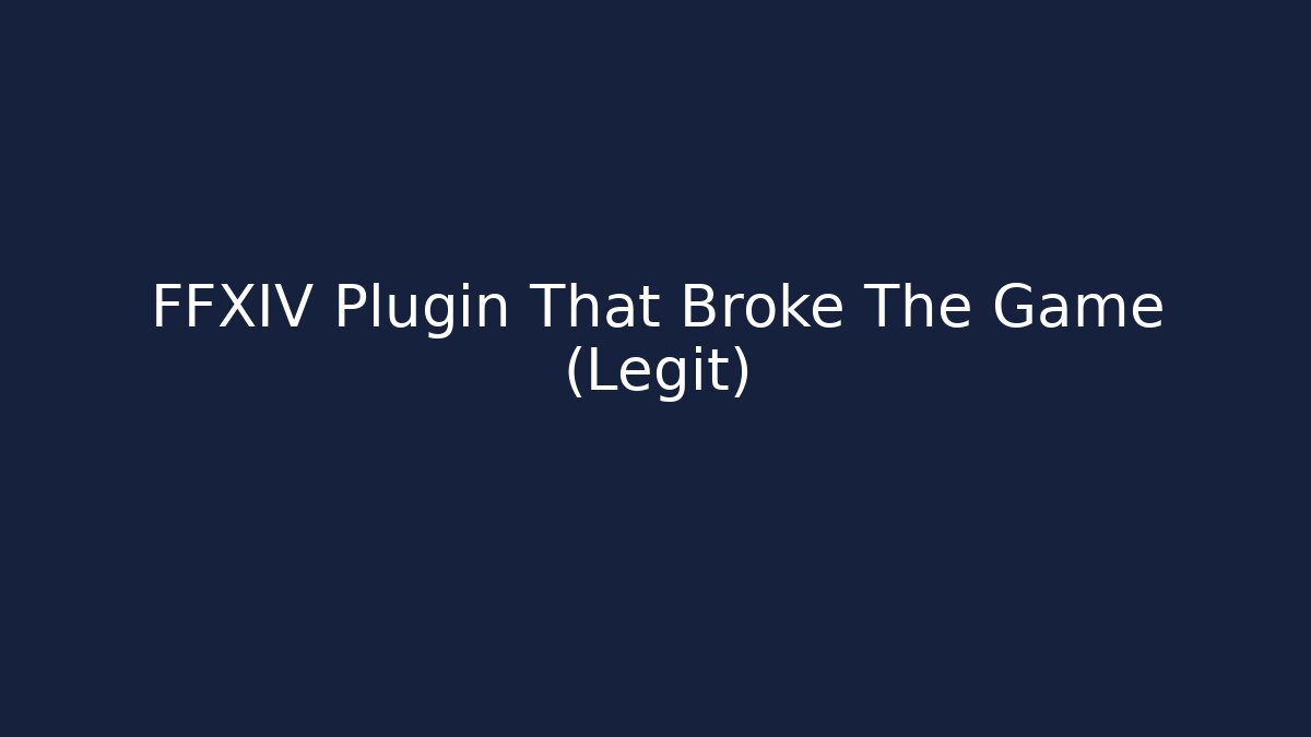 FFXIV Plugin That Broke The Game (Legit) - NADclinic