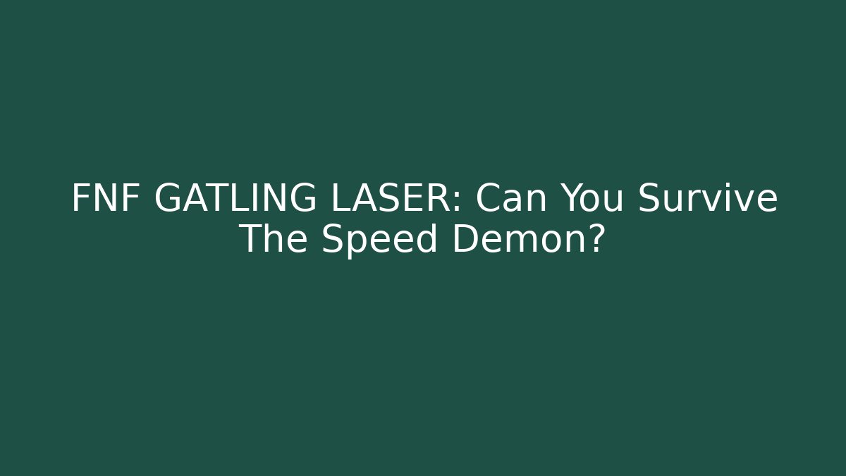 FNF GATLING LASER: Can You Survive The Speed Demon?