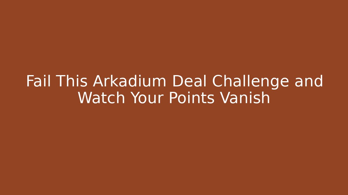 Fail This Arkadium Deal Challenge and Watch Your Points Vanish - NADclinic