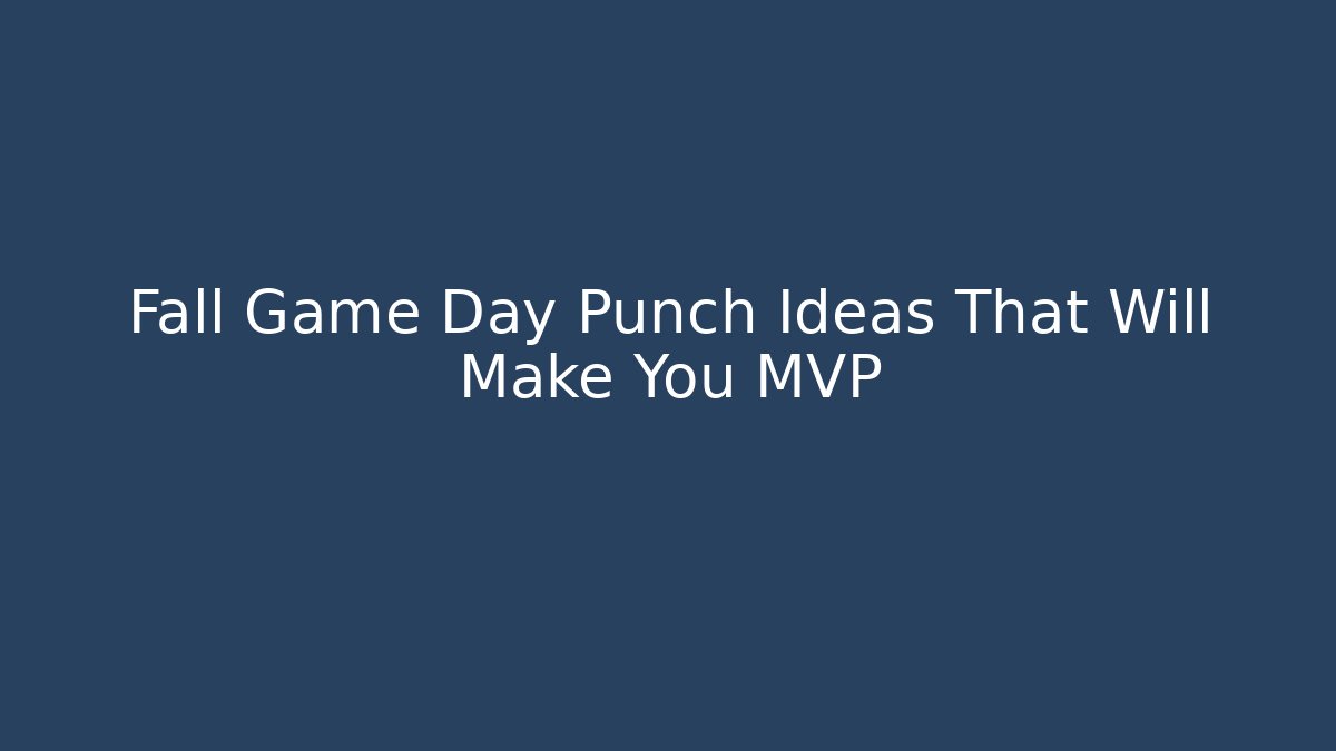 Fall Game Day Punch Ideas That Will Make You MVP