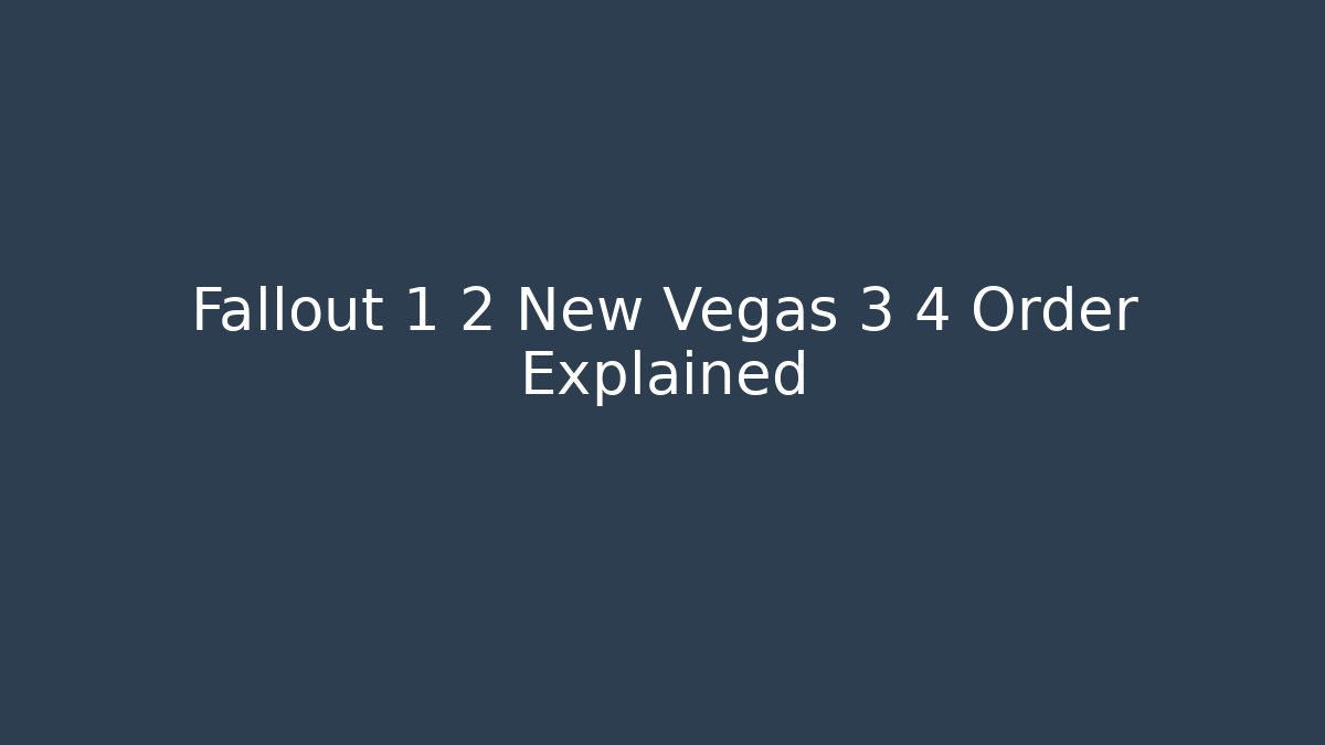 Fallout 1 2 New Vegas 3 4 Order Explained