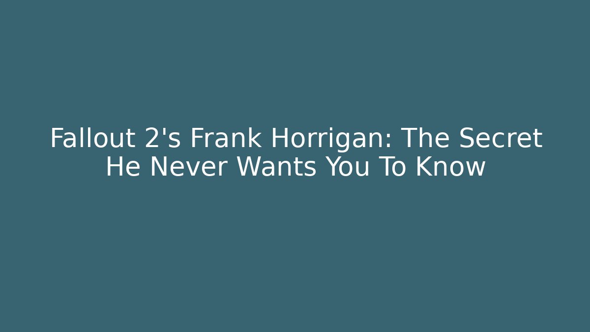 Fallout 2's Frank Horrigan: The Secret He Never Wants You To Know