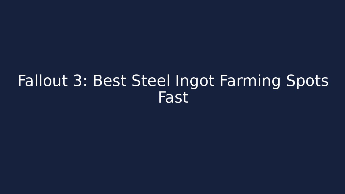 Fallout 3: Best Steel Ingot Farming Spots Fast