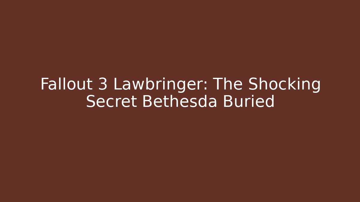 Fallout 3 Lawbringer: The Shocking Secret Bethesda Buried